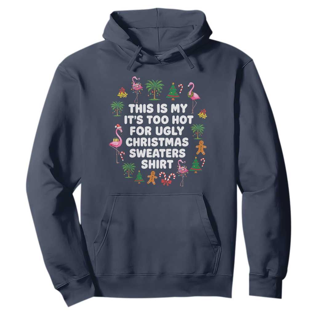 Too Hot For Ugly Christmas Sweaters Hoodie Funny Xmas Family Flamingo TS10 Navy Print Your Wear