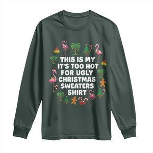 Too Hot For Ugly Christmas Sweaters Long Sleeve Shirt Funny Xmas Family Flamingo TS10 Dark Forest Green Print Your Wear