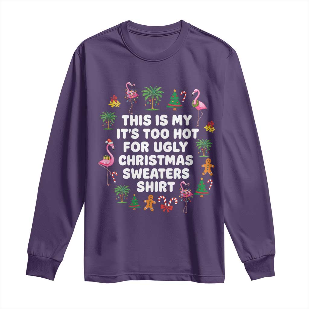 Too Hot For Ugly Christmas Sweaters Long Sleeve Shirt Funny Xmas Family Flamingo TS10 Purple Print Your Wear
