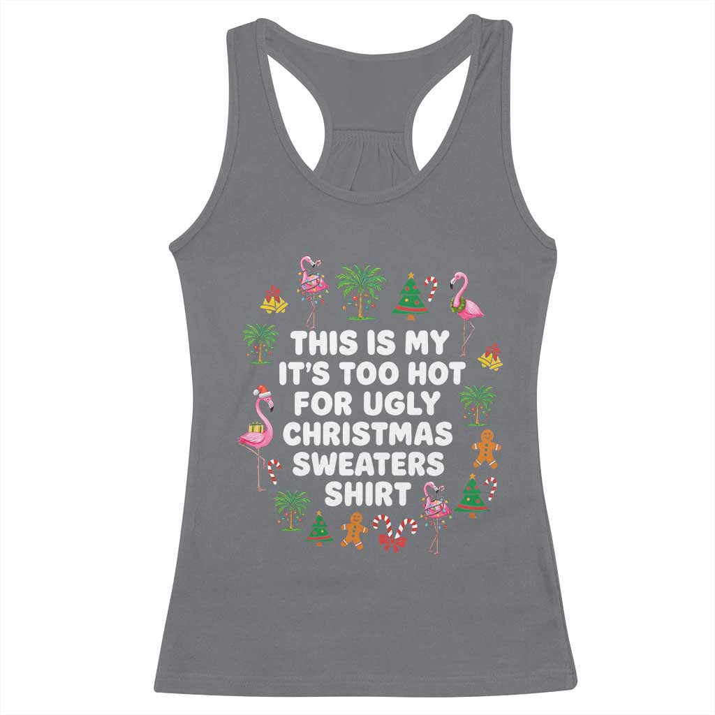 Too Hot For Ugly Christmas Sweaters Racerback Tank Top Funny Xmas Family Flamingo TS10 Charcoal Print Your Wear