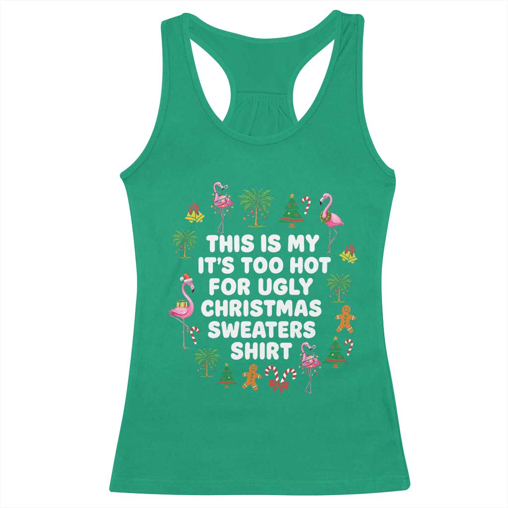 Too Hot For Ugly Christmas Sweaters Racerback Tank Top Funny Xmas Family Flamingo TS10 Irish Green Print Your Wear