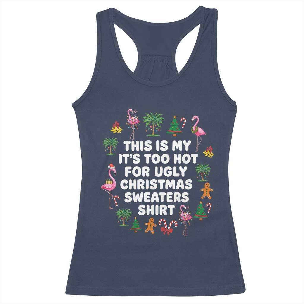 Too Hot For Ugly Christmas Sweaters Racerback Tank Top Funny Xmas Family Flamingo TS10 Navy Print Your Wear