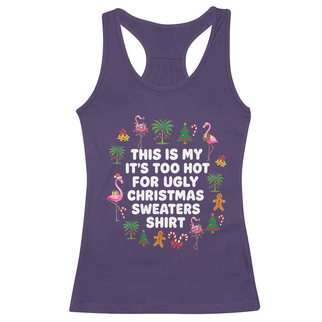 Too Hot For Ugly Christmas Sweaters Racerback Tank Top Funny Xmas Family Flamingo TS10 Purple Print Your Wear