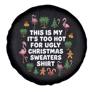 Too Hot For Ugly Christmas Sweaters Spare Tire Cover Funny Xmas Family Flamingo TS10 Print Your Wear