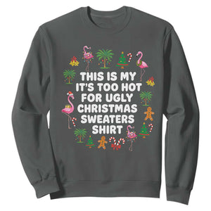Too Hot For Ugly Christmas Sweaters Sweatshirt Funny Xmas Family Flamingo TS10 Dark Heather Print Your Wear