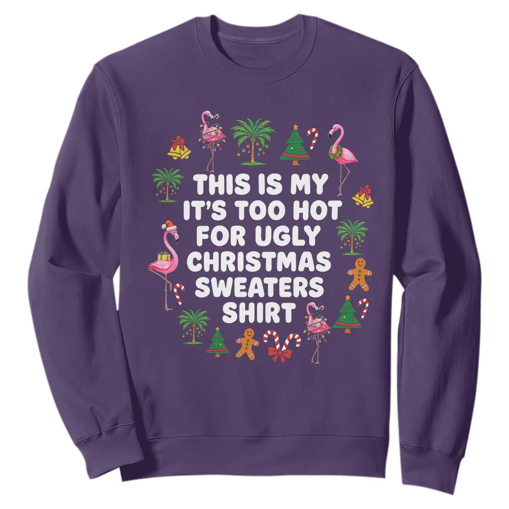 Too Hot For Ugly Christmas Sweaters Sweatshirt Funny Xmas Family Flamingo TS10 Purple Print Your Wear
