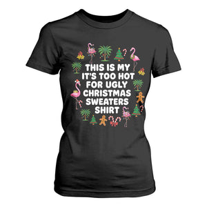 Too Hot For Ugly Christmas Sweaters T Shirt For Women Funny Xmas Family Flamingo TS10 Black Print Your Wear