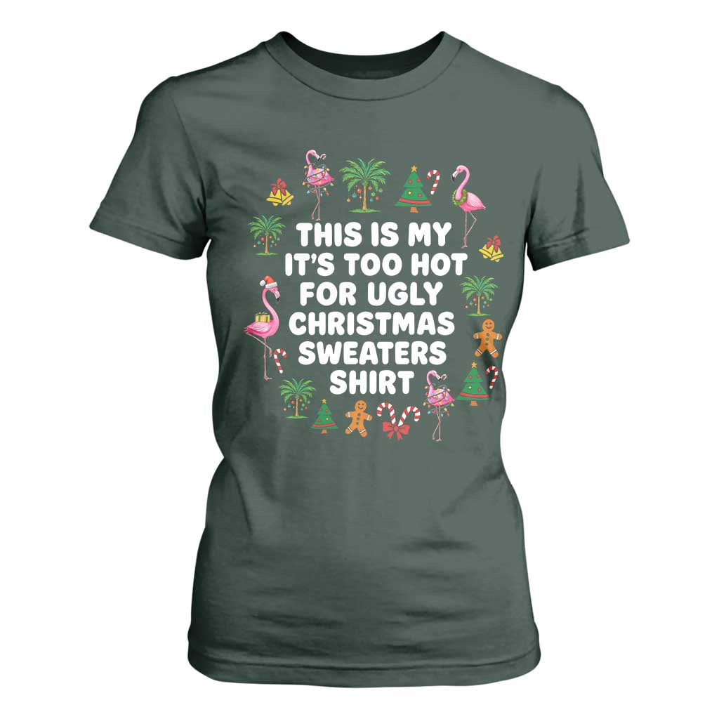 Too Hot For Ugly Christmas Sweaters T Shirt For Women Funny Xmas Family Flamingo TS10 Dark Forest Green Print Your Wear