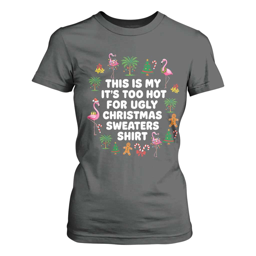 Too Hot For Ugly Christmas Sweaters T Shirt For Women Funny Xmas Family Flamingo TS10 Dark Heather Print Your Wear