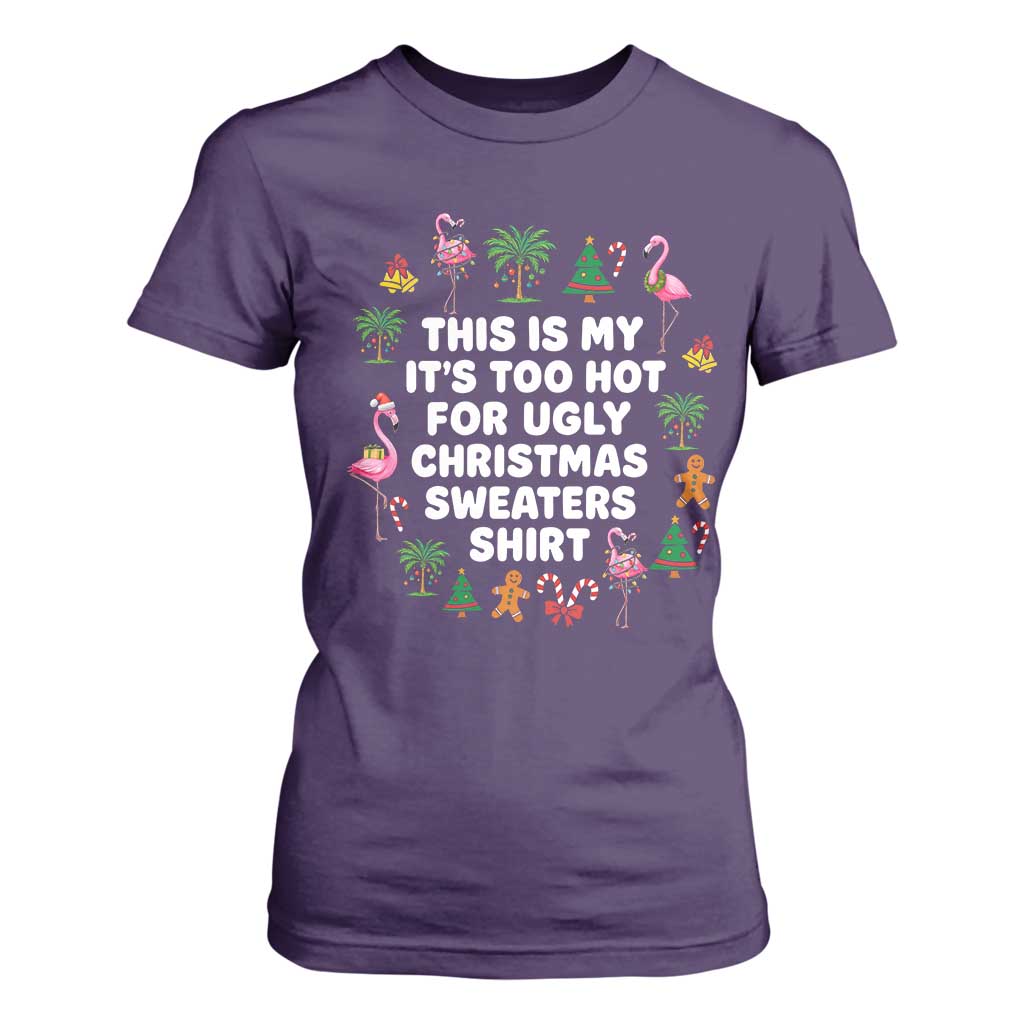 Too Hot For Ugly Christmas Sweaters T Shirt For Women Funny Xmas Family Flamingo TS10 Purple Print Your Wear