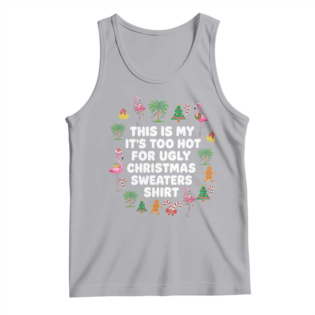 Too Hot For Ugly Christmas Sweaters Tank Top Funny Xmas Family Flamingo TS10 Athletic Heather Print Your Wear