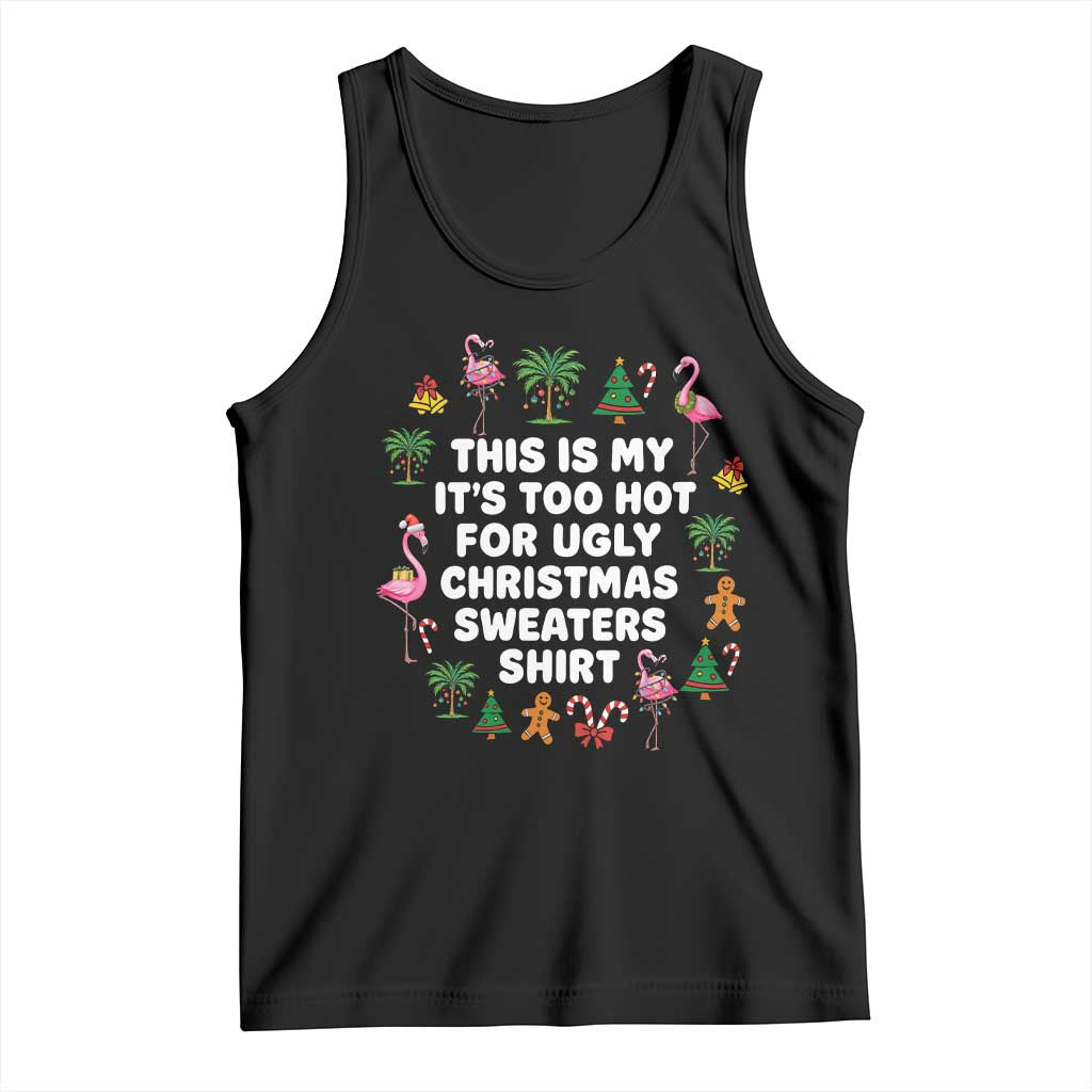Too Hot For Ugly Christmas Sweaters Tank Top Funny Xmas Family Flamingo TS10 Black Print Your Wear