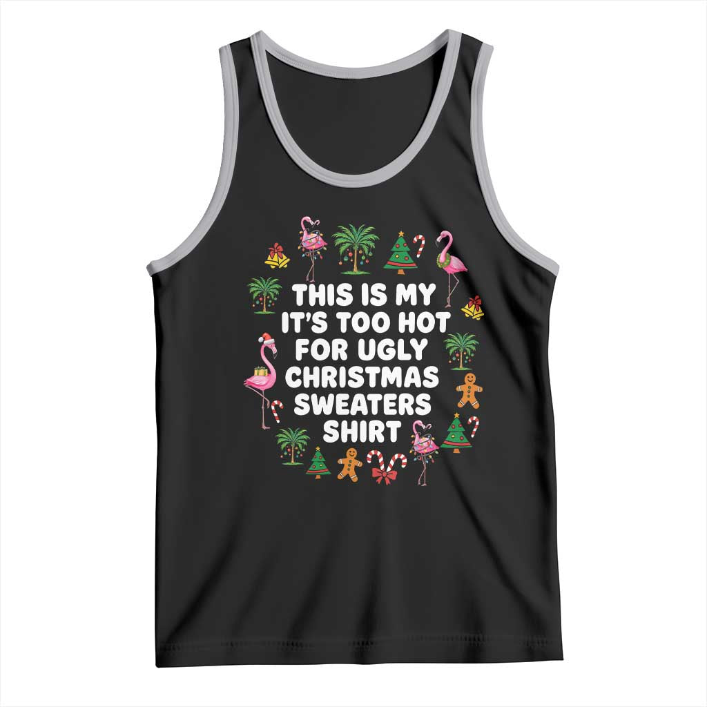 Too Hot For Ugly Christmas Sweaters Tank Top Funny Xmas Family Flamingo TS10 Black Athletic Heather Print Your Wear