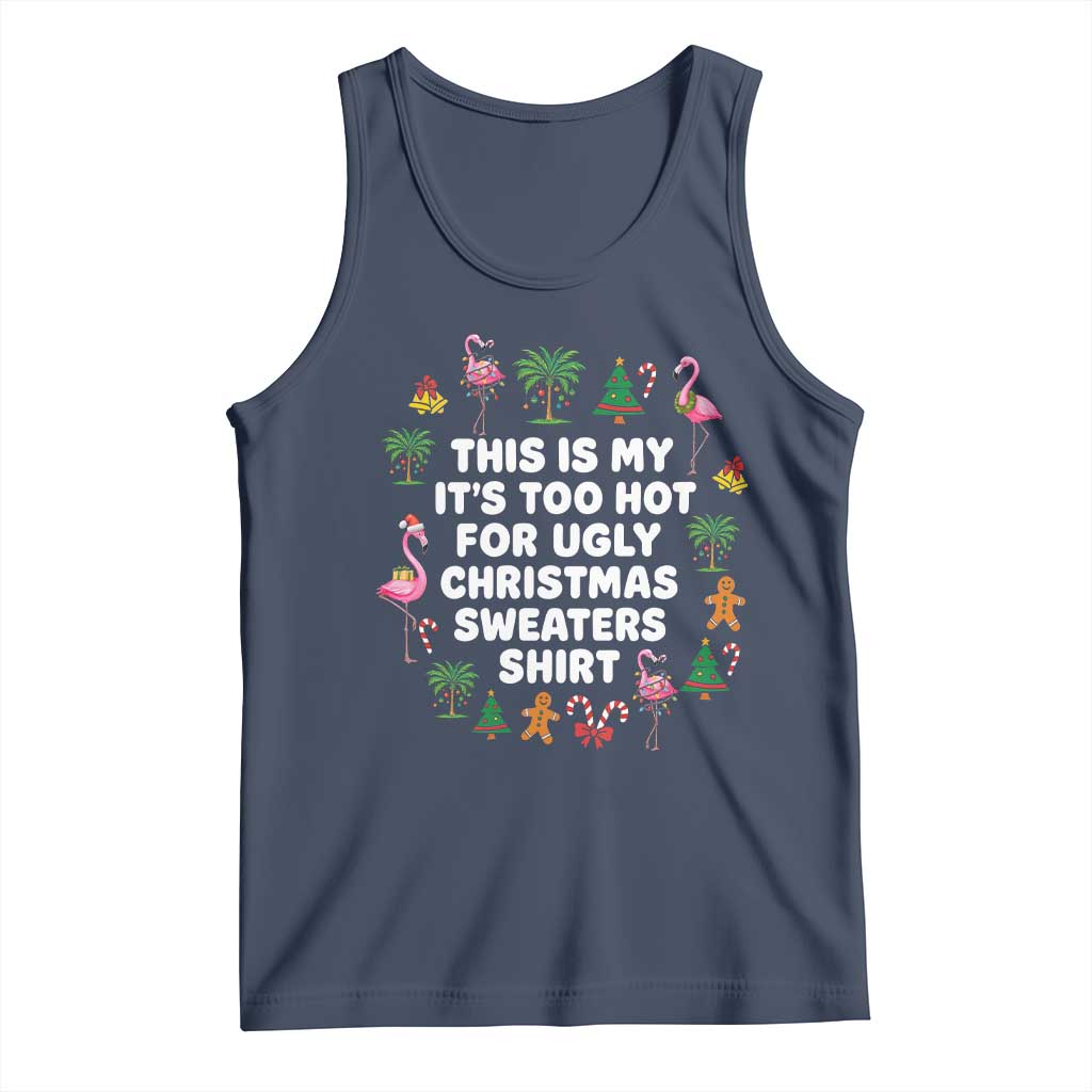 Too Hot For Ugly Christmas Sweaters Tank Top Funny Xmas Family Flamingo TS10 Navy Print Your Wear