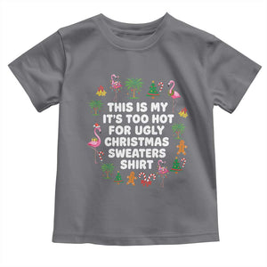 Too Hot For Ugly Christmas Sweaters Toddler T Shirt Funny Xmas Family Flamingo TS10 Charcoal Print Your Wear