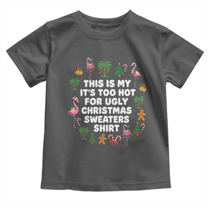 Too Hot For Ugly Christmas Sweaters Toddler T Shirt Funny Xmas Family Flamingo TS10 Dark Heather Print Your Wear