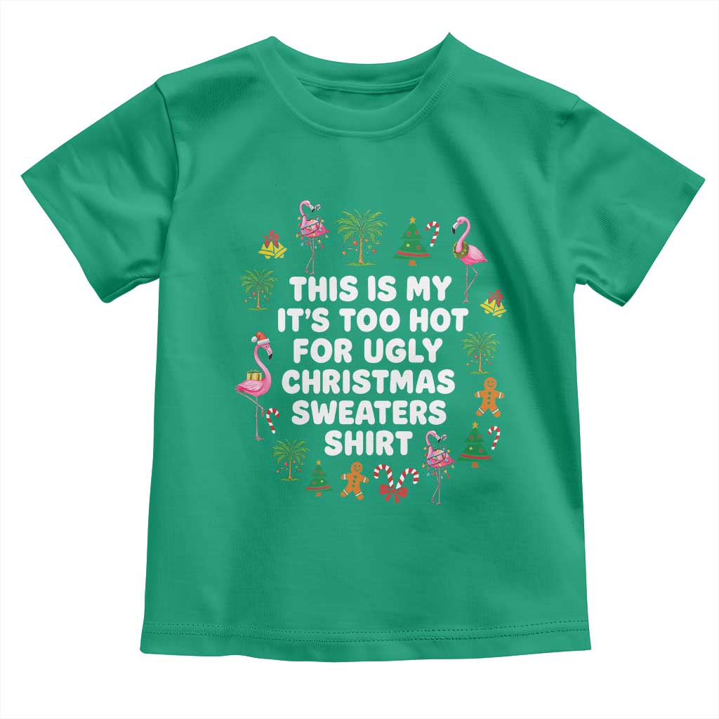Too Hot For Ugly Christmas Sweaters Toddler T Shirt Funny Xmas Family Flamingo TS10 Irish Green Print Your Wear
