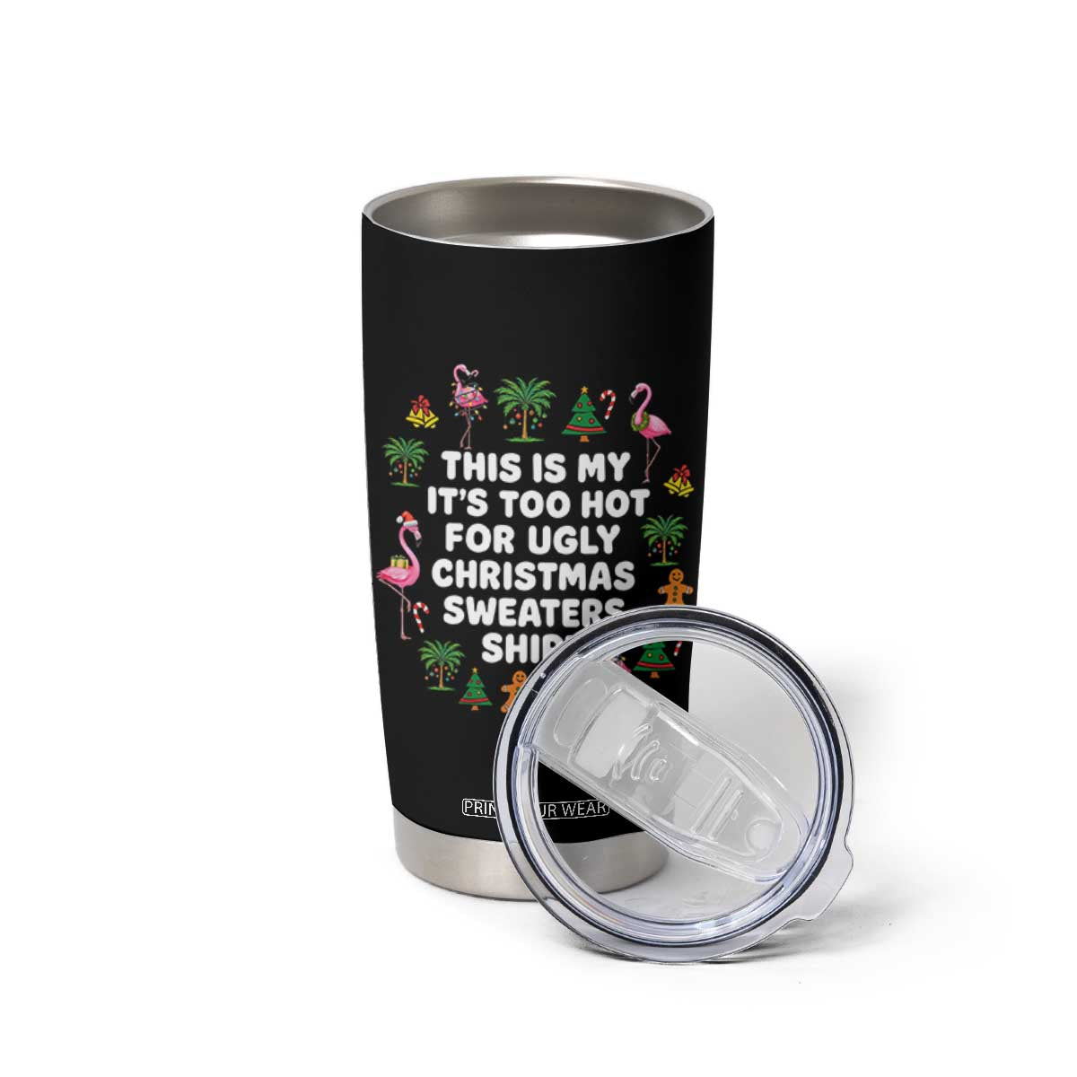 Too Hot For Ugly Christmas Sweaters Tumbler Cup Funny Xmas Family Flamingo TS10 Print Your Wear