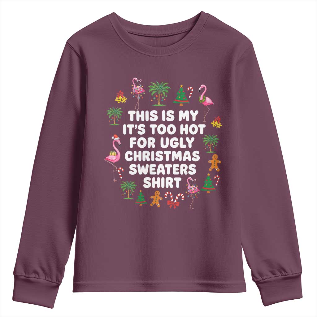 Too Hot For Ugly Christmas Sweaters Youth Sweatshirt Funny Xmas Family Flamingo TS10 Maroon Print Your Wear