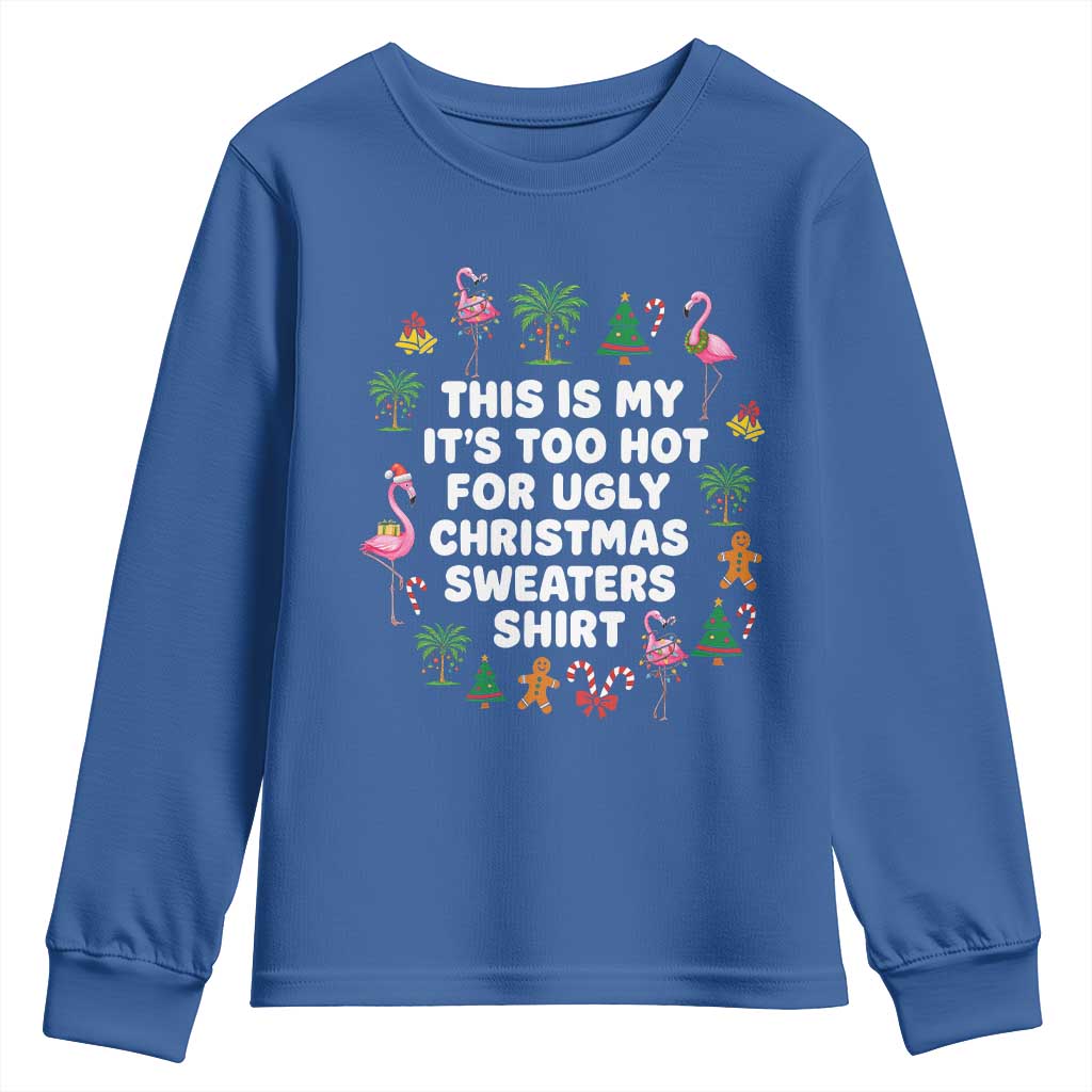 Too Hot For Ugly Christmas Sweaters Youth Sweatshirt Funny Xmas Family Flamingo TS10 Royal Blue Print Your Wear