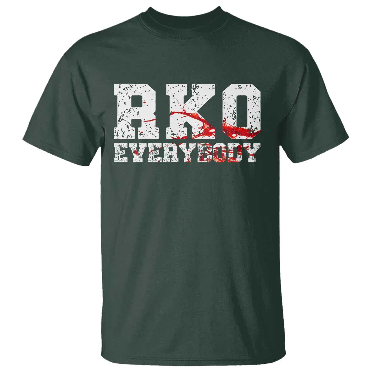 RKO Everybody Blood T Shirt - Wrestling Fan Graphic Tee - Bold Statement Shirt TS10 Dark Forest Green Print Your Wear