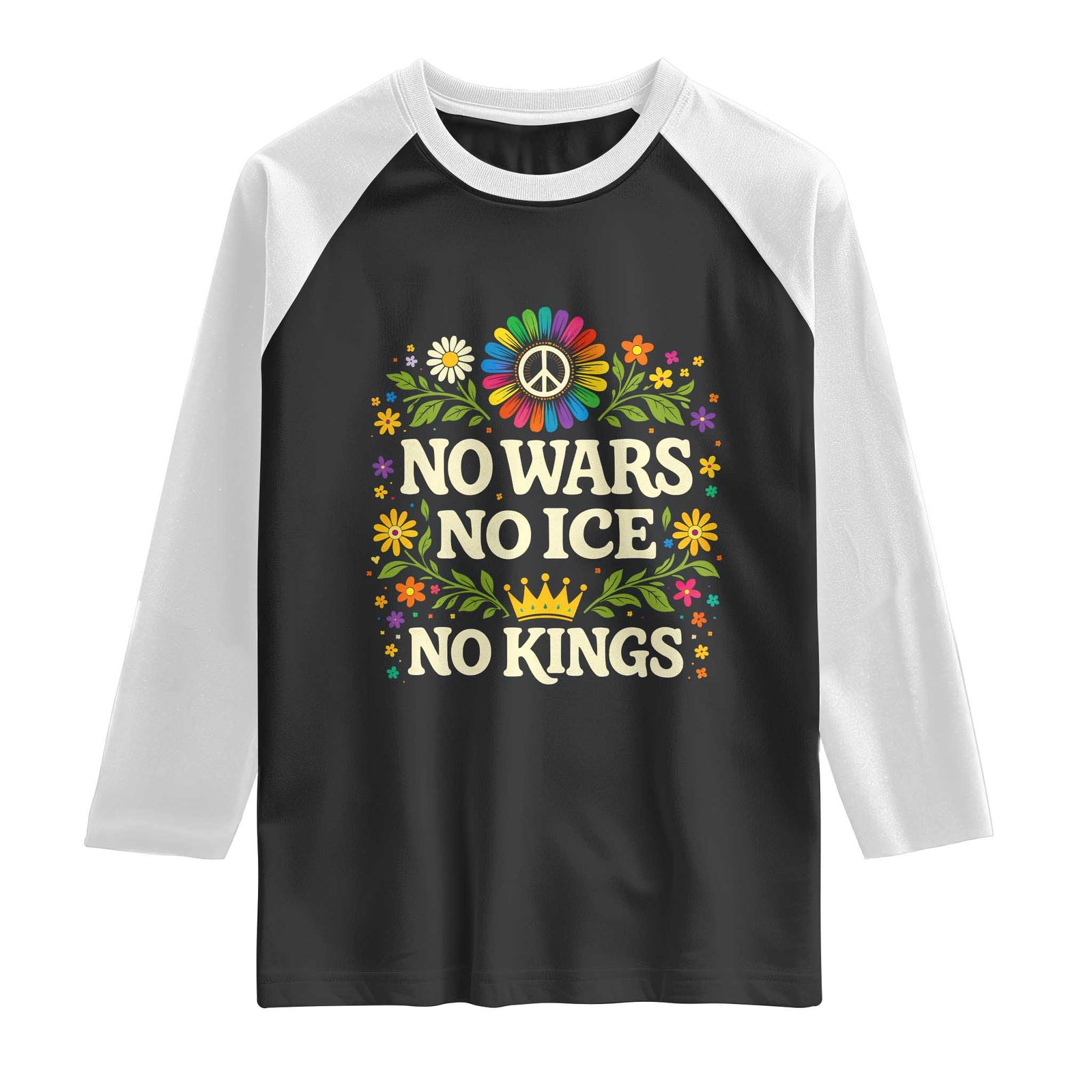 No Wars No ICE No Kings Raglan Shirt Floral Resist Anti War Protest TS10 Black White Print Your Wear