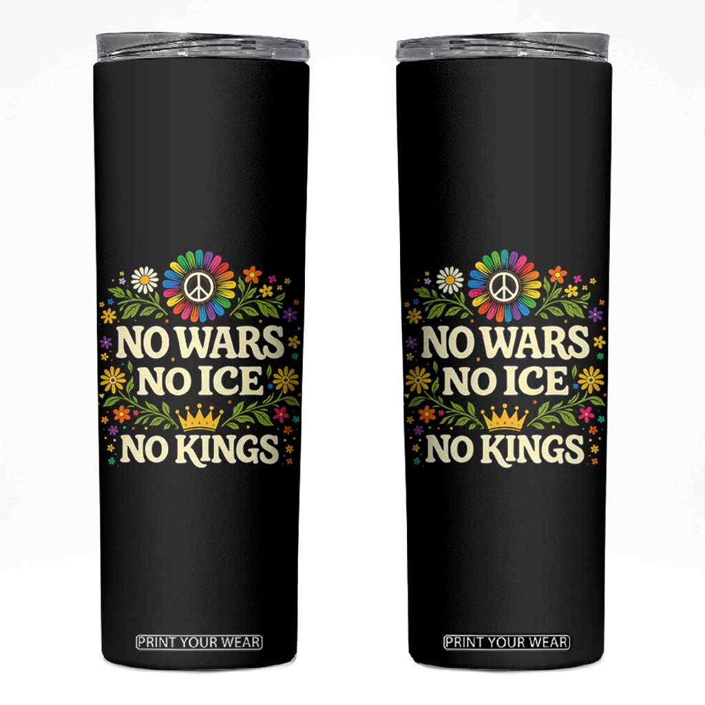 No Wars No ICE No Kings Skinny Tumbler Floral Resist Anti War Protest TS10 Black Print Your Wear