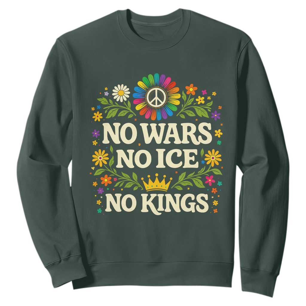 No Wars No ICE No Kings Sweatshirt Floral Resist Anti War Protest TS10 Dark Forest Green Print Your Wear