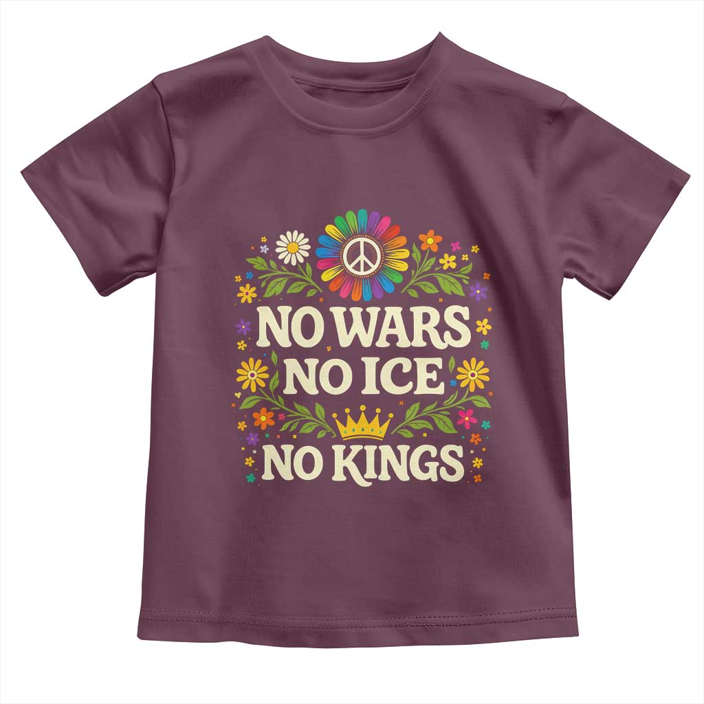 No Wars No ICE No Kings Toddler T Shirt Floral Resist Anti War Protest TS10 Maroon Print Your Wear