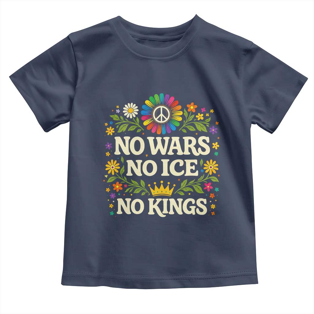 No Wars No ICE No Kings Toddler T Shirt Floral Resist Anti War Protest TS10 Navy Print Your Wear