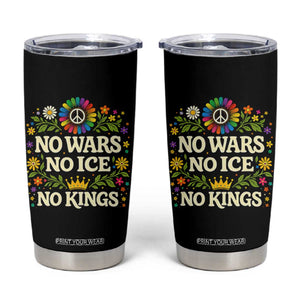 No Wars No ICE No Kings Tumbler Cup Floral Resist Anti War Protest TS10 Black Print Your Wear