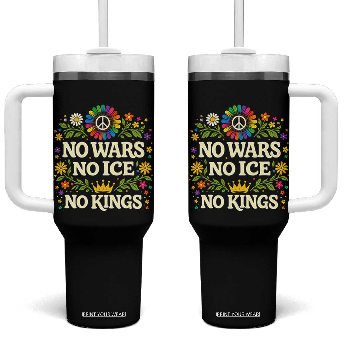 No Wars No ICE No Kings Tumbler With Handle Floral Resist Anti War Protest TS10 One Size: 40 oz Black Print Your Wear