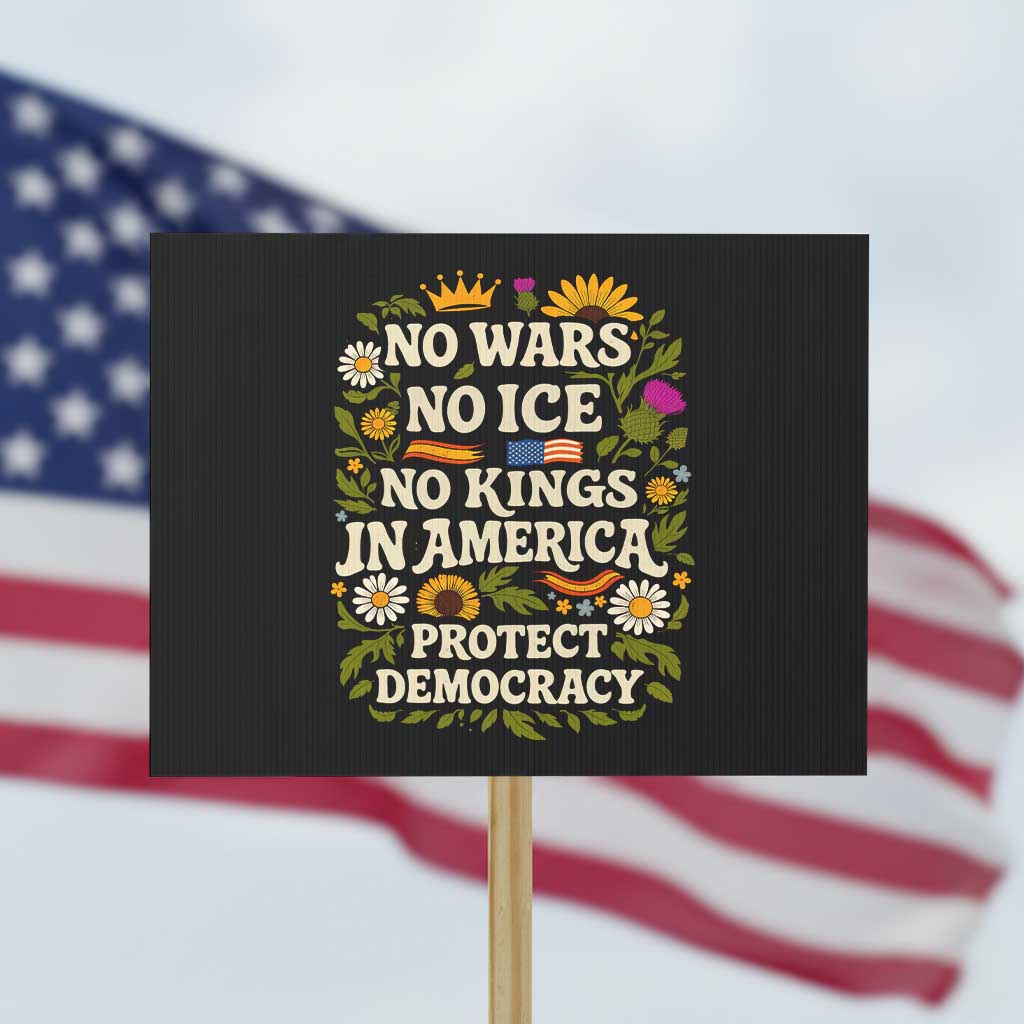 No Wars No ICE No Kings Protest Sign Floral Resist No Kings In America Protest TS10 Horizontal 18