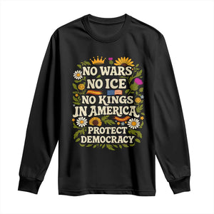 No Wars No ICE No Kings Long Sleeve Shirt Floral Resist No Kings In America Protest TS10 Black Print Your Wear