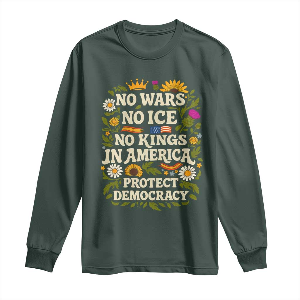 No Wars No ICE No Kings Long Sleeve Shirt Floral Resist No Kings In America Protest TS10 Dark Forest Green Print Your Wear
