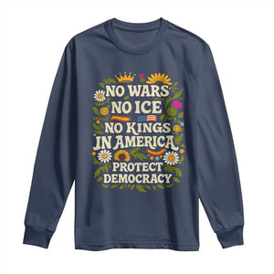 No Wars No ICE No Kings Long Sleeve Shirt Floral Resist No Kings In America Protest TS10 Navy Print Your Wear