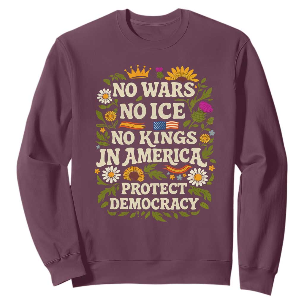 No Wars No ICE No Kings Sweatshirt Floral Resist No Kings In America Protest TS10 Maroon Print Your Wear