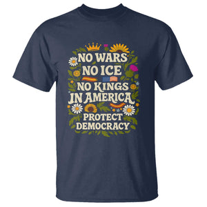 No Wars No ICE No Kings T Shirt Floral Resist No Kings In America Protest TS10 Navy Print Your Wear