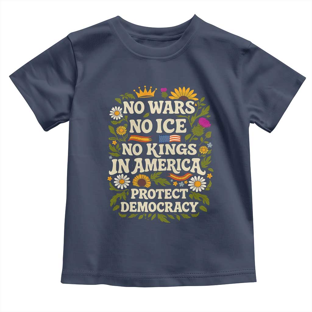 No Wars No ICE No Kings Toddler T Shirt Floral Resist No Kings In America Protest TS10 Navy Print Your Wear