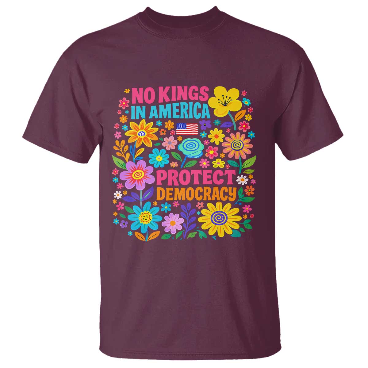 No Kings In America Protest Democraty T Shirt Floral Resist TS10 Maroon Print Your Wear