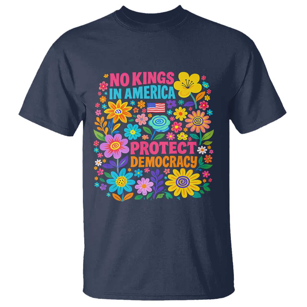No Kings In America Protest Democraty T Shirt Floral Resist TS10 Navy Print Your Wear