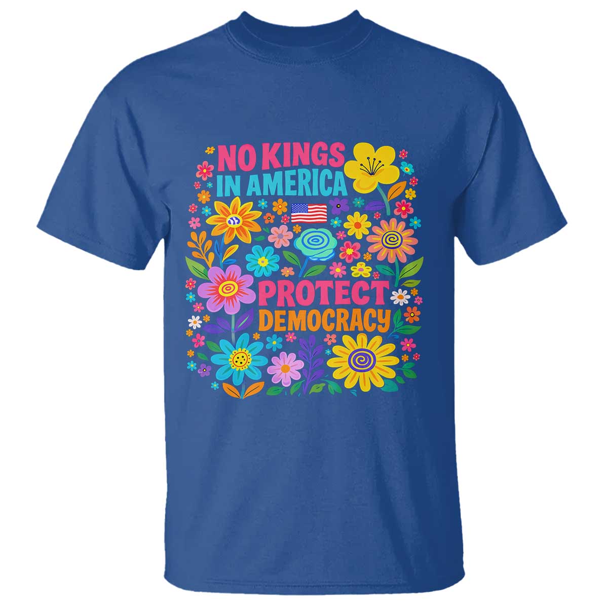 No Kings In America Protest Democraty T Shirt Floral Resist TS10 Royal Blue Print Your Wear