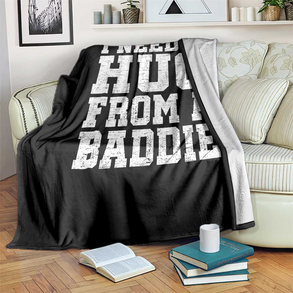 I Need A Hug From A Baddie Throw Blanket Funny Saying Quote TS10 Print Your Wear