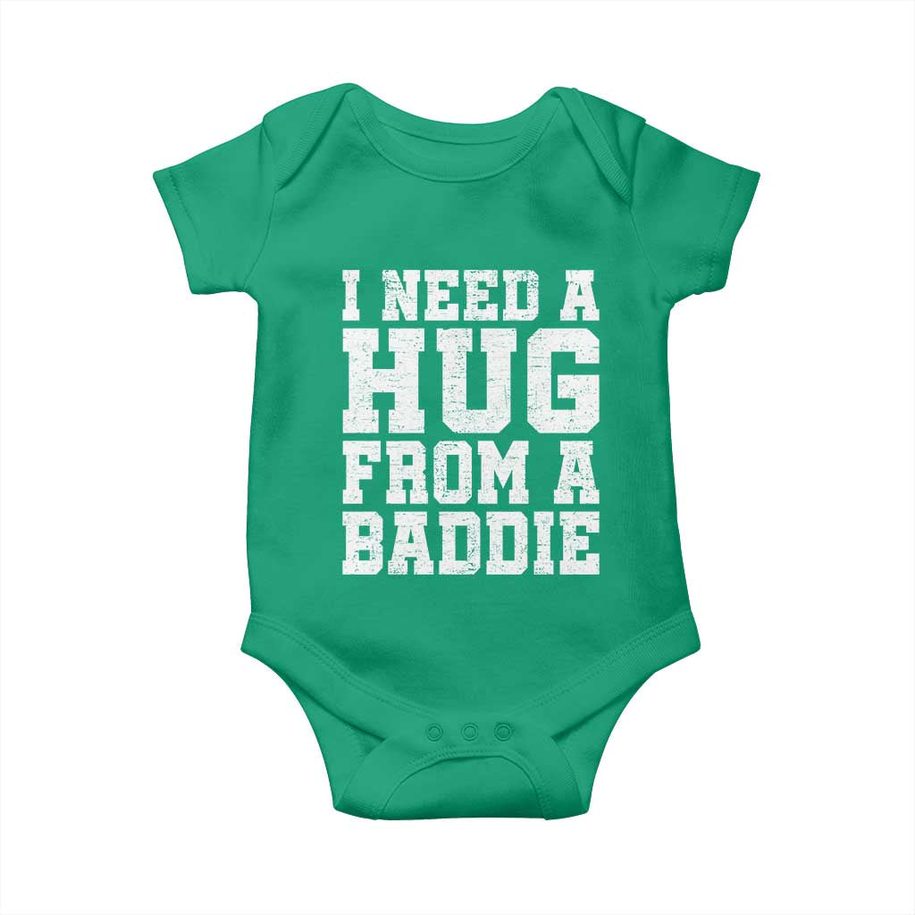 I Need A Hug From A Baddie Baby Onesie Funny Saying Quote TS10 Irish Green Print Your Wear