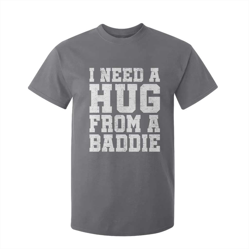 I Need A Hug From A Baddie T Shirt For Kid Funny Saying Quote TS10 Charcoal Print Your Wear