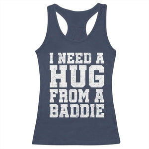 I Need A Hug From A Baddie Racerback Tank Top Funny Saying Quote TS10 Navy Print Your Wear