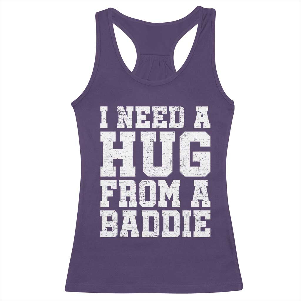 I Need A Hug From A Baddie Racerback Tank Top Funny Saying Quote TS10 Purple Print Your Wear