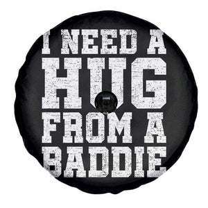 I Need A Hug From A Baddie Spare Tire Cover Funny Saying Quote TS10 Print Your Wear
