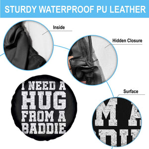 I Need A Hug From A Baddie Spare Tire Cover Funny Saying Quote TS10 Print Your Wear