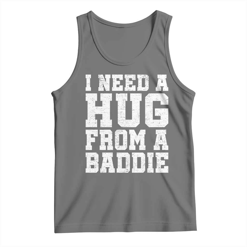 I Need A Hug From A Baddie Tank Top Funny Saying Quote TS10 Black Heather Print Your Wear